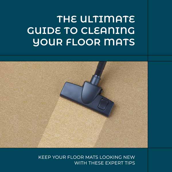 The Ultimate Guide to Cleaning Your Floor Mats